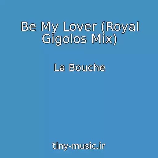 کاور آهنگ Be My Lover (Royal Gigolos Mix) از La Bouche