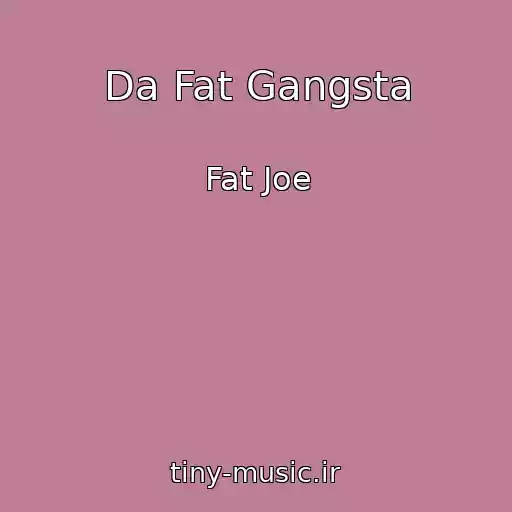 کاور آهنگ Da Fat Gangsta از Fat Joe