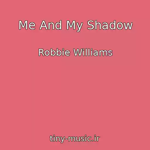 کاور آهنگ Me And My Shadow از Robbie Williams