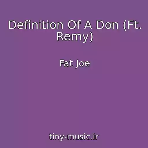 کاور آهنگ Definition Of A Don (Ft. Remy) از Fat Joe