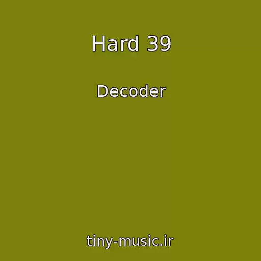 کاور آهنگ Hard 39 از Decoder