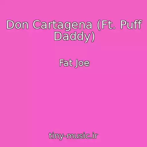 کاور آهنگ Don Cartagena (Ft. Puff Daddy) از Fat Joe