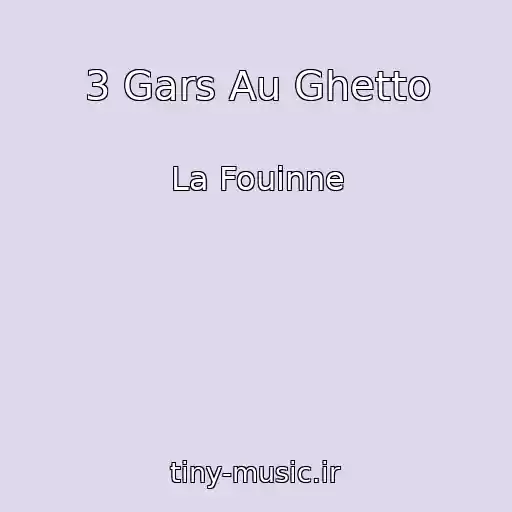 کاور آهنگ 3 Gars Au Ghetto از La Fouinne