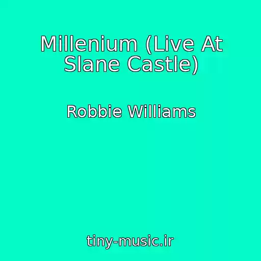 کاور آهنگ Millenium (Live At Slane Castle) از Robbie Williams