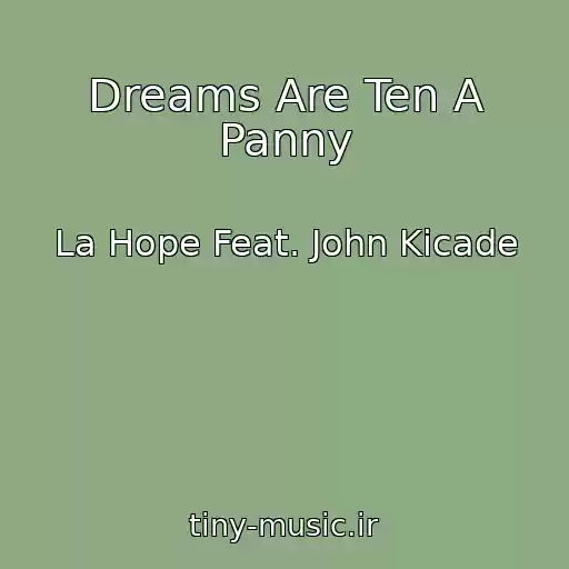 کاور آهنگ Dreams Are Ten A Panny از La Hope Feat. John Kicade