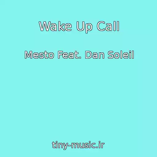 کاور آهنگ Wake Up Call از Mesto Feat. Dan Soleil