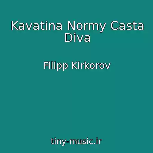 کاور آهنگ Kavatina Normy Casta Diva از Filipp Kirkorov