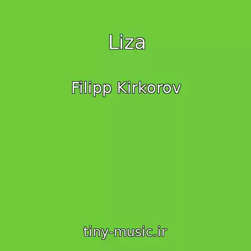 کاور آهنگ Liza از Filipp Kirkorov