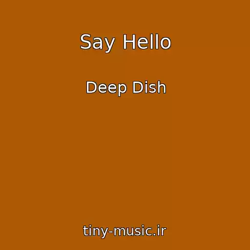 کاور آهنگ Say Hello از Deep Dish