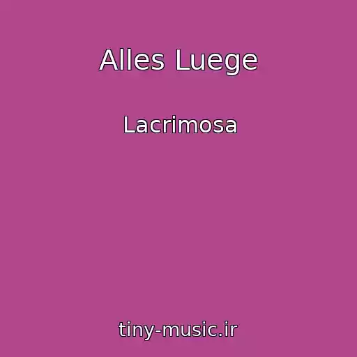 کاور آهنگ Alles Luege از Lacrimosa