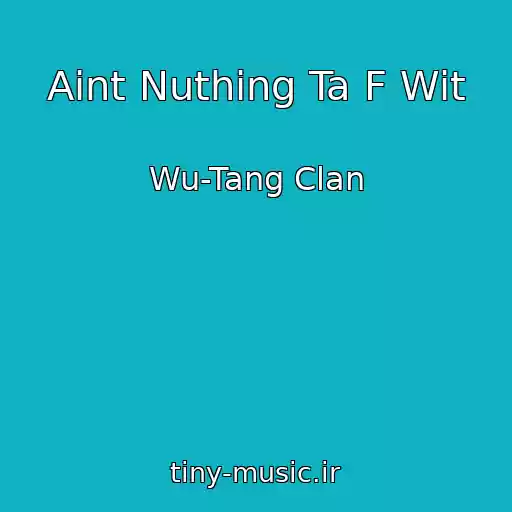 کاور آهنگ Aint Nuthing Ta F Wit از Wu-Tang Clan