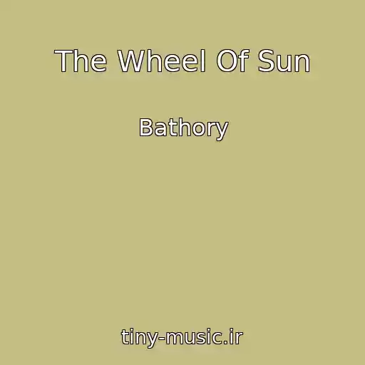کاور آهنگ The Wheel Of Sun از Bathory
