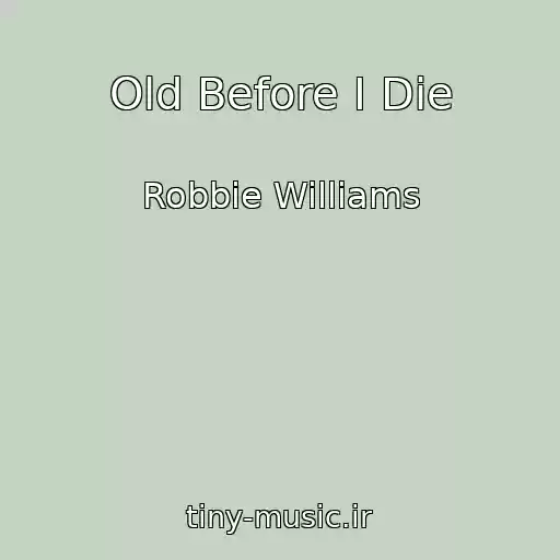 کاور آهنگ Old Before I Die از Robbie Williams