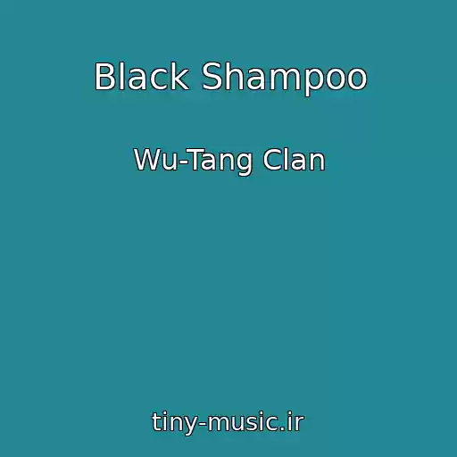 کاور آهنگ Black Shampoo از Wu-Tang Clan