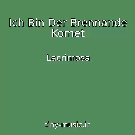 کاور آهنگ Ich Bin Der Brennande Komet از Lacrimosa