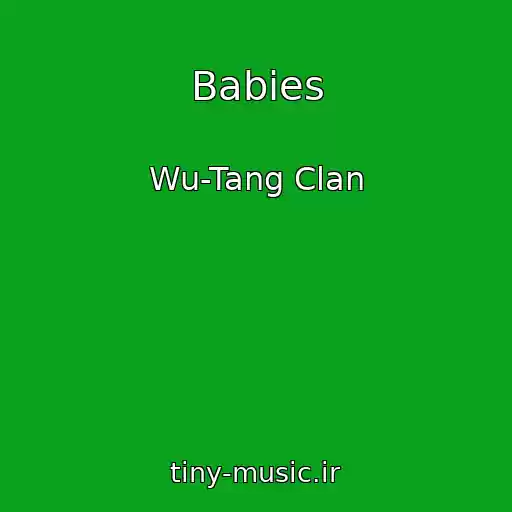کاور آهنگ Babies از Wu-Tang Clan