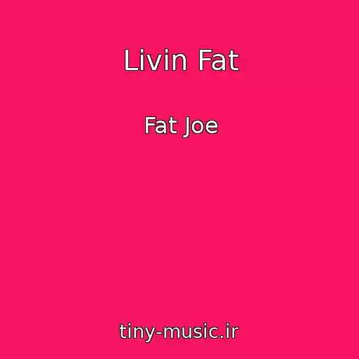 کاور آهنگ Livin Fat از Fat Joe