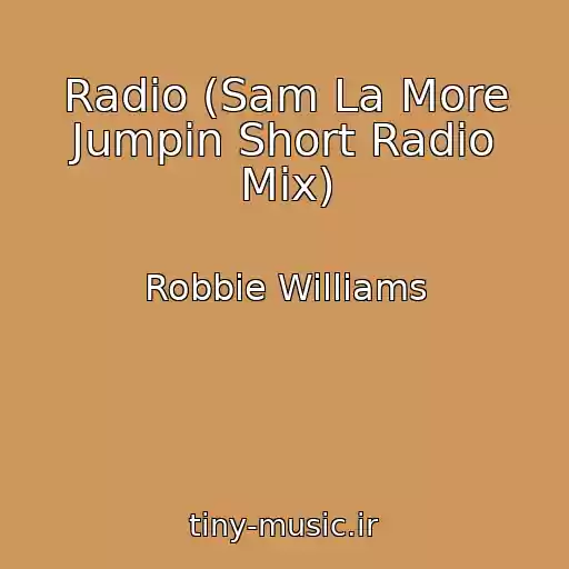کاور آهنگ Radio (Sam La More Jumpin Short Radio Mix) از Robbie Williams