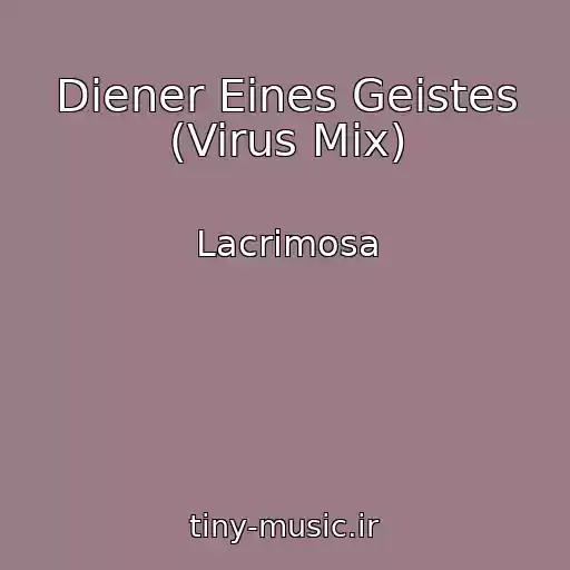 کاور آهنگ Diener Eines Geistes (Virus Mix) از Lacrimosa