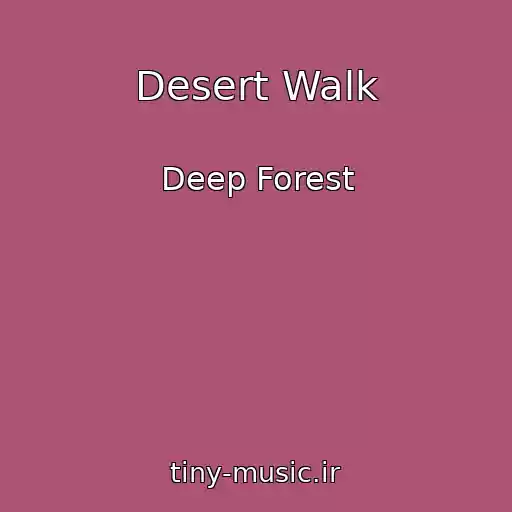 کاور آهنگ Desert Walk از Deep Forest