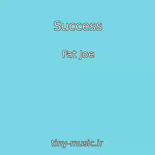 کاور آهنگ Success از Fat Joe