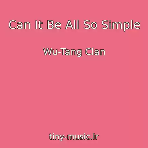 کاور آهنگ Can It Be All So Simple از Wu-Tang Clan