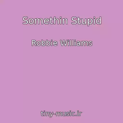 کاور آهنگ Somethin Stupid از Robbie Williams