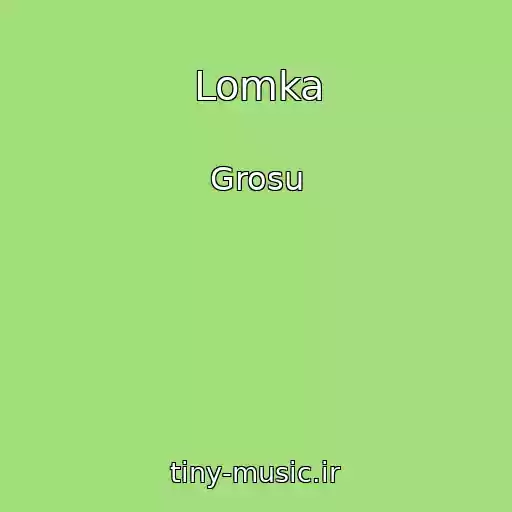 کاور آهنگ Lomka از Grosu