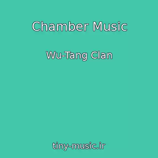 کاور آهنگ Chamber Music از Wu-Tang Clan