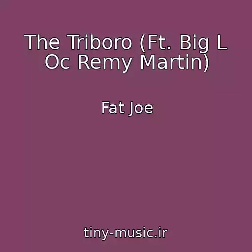 کاور آهنگ The Triboro (Ft. Big L Oc Remy Martin) از Fat Joe