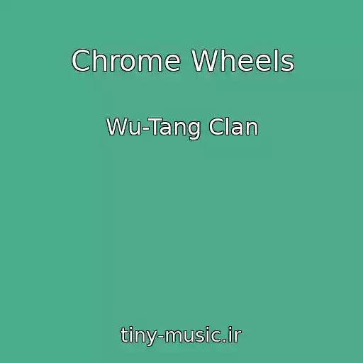 کاور آهنگ Chrome Wheels از Wu-Tang Clan