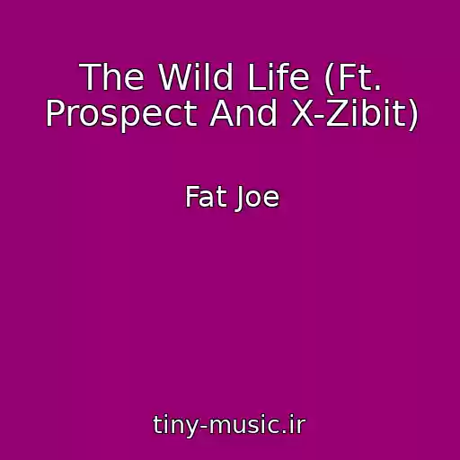 کاور آهنگ The Wild Life (Ft. Prospect And X-Zibit) از Fat Joe