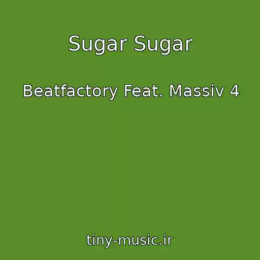 کاور آهنگ Sugar Sugar از Beatfactory Feat. Massiv 4