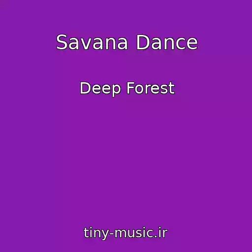 کاور آهنگ Savana Dance از Deep Forest