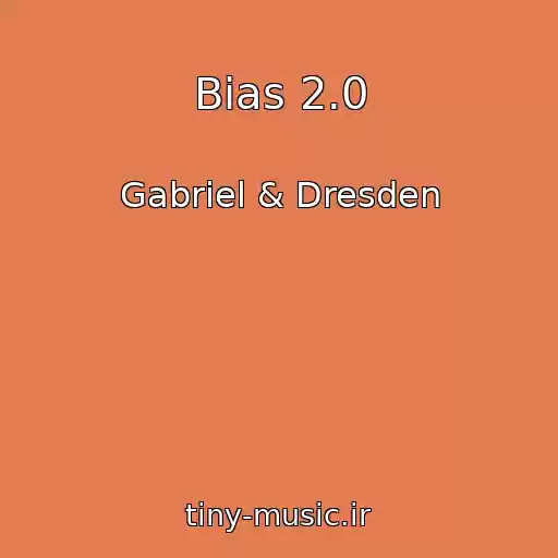 کاور آهنگ Bias 2.0 از Gabriel & Dresden