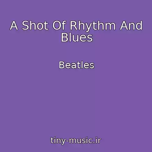 کاور آهنگ A Shot Of Rhythm And Blues از Beatles