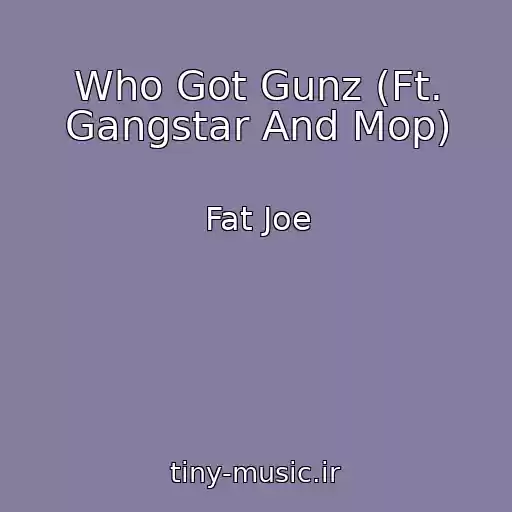 کاور آهنگ Who Got Gunz (Ft. Gangstar And Mop) از Fat Joe