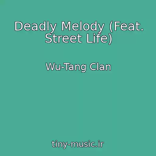 کاور آهنگ Deadly Melody (Feat. Street Life) از Wu-Tang Clan
