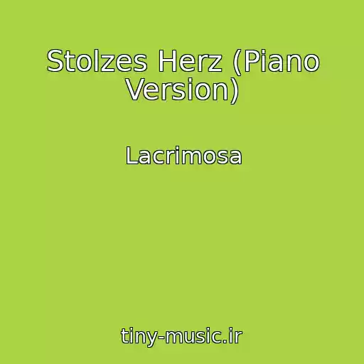 کاور آهنگ Stolzes Herz (Piano Version) از Lacrimosa