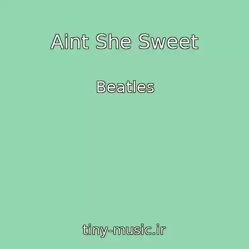 کاور آهنگ Aint She Sweet از Beatles