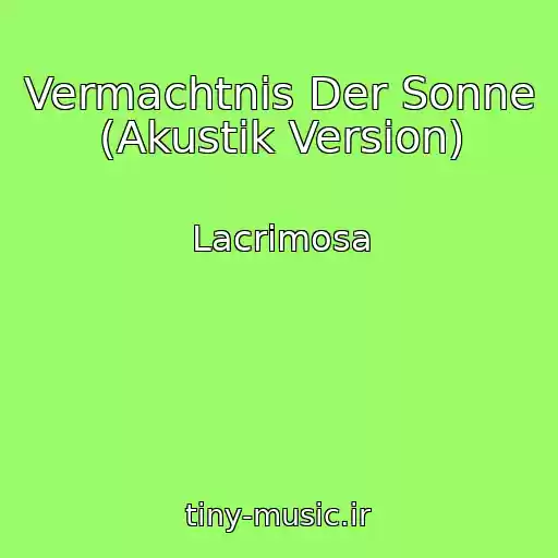 کاور آهنگ Vermachtnis Der Sonne (Akustik Version) از Lacrimosa