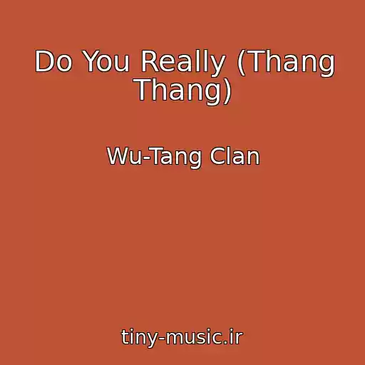 کاور آهنگ Do You Really (Thang Thang) از Wu-Tang Clan