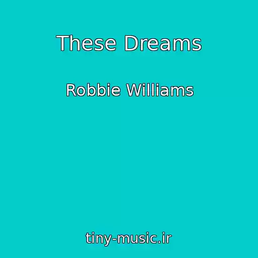 کاور آهنگ These Dreams از Robbie Williams
