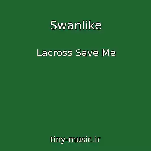 کاور آهنگ Swanlike از Lacross Save Me