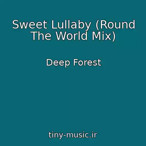 کاور آهنگ Sweet Lullaby (Round The World Mix) از Deep Forest
