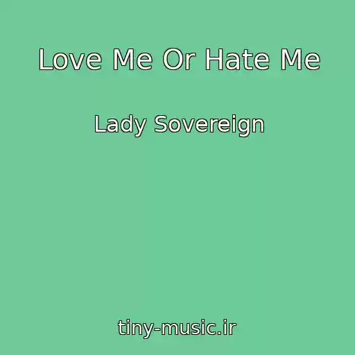 کاور آهنگ Love Me Or Hate Me از Lady Sovereign