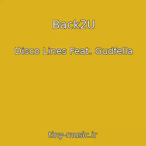 کاور آهنگ Back2U از Disco Lines Feat. Gudfella