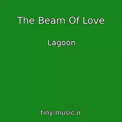 کاور آهنگ The Beam Of Love از Lagoon