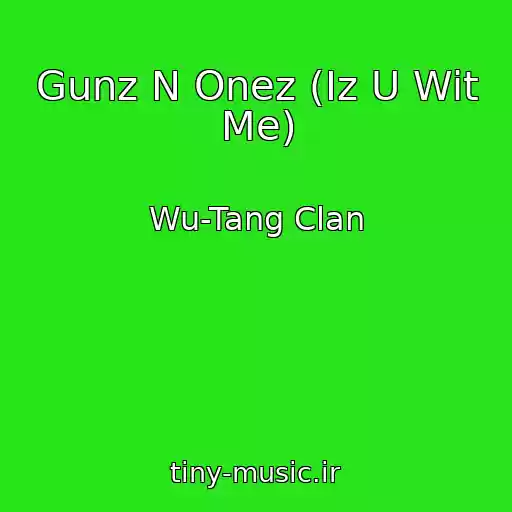 کاور آهنگ Gunz N Onez (Iz U Wit Me) از Wu-Tang Clan