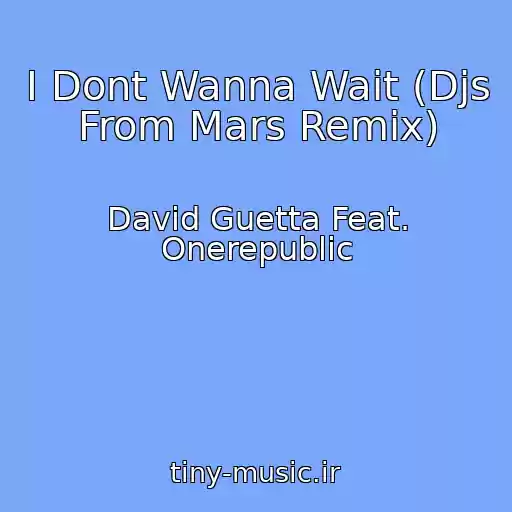 کاور آهنگ I Dont Wanna Wait (Djs From Mars Remix) از David Guetta Feat. Onerepublic